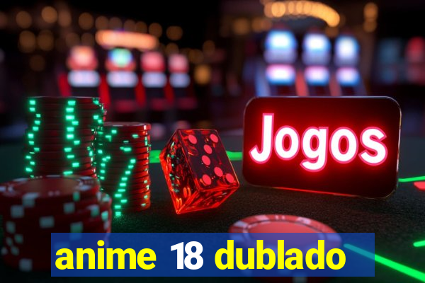 anime 18 dublado